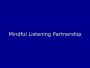 Mindful Listening Partnership